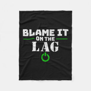 It On The Lag Gaming Gift Funny Video Game Gamer Fleece Blanket