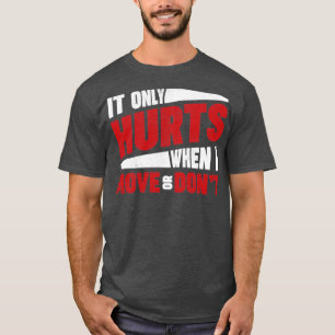 It only hurts when I move or dont EhlersDanlos Syn T-Shirt