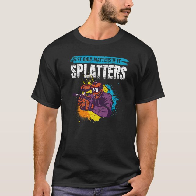 It Only Matters If It Splatters Paintball T-Shirt (Front)