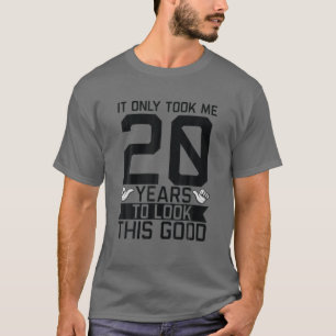 It Only Took Me 20 Years Twenty 20Th Bday Birthday T-Shirt