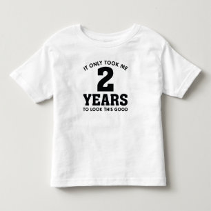 It Only Took Me 2 Years To Look This Good Toddler T-Shirt