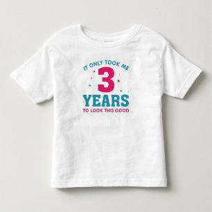 It Only Took Me 3 Years To Look This Good Toddler T-Shirt