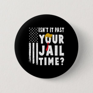 It Past Your Jail Time Flag Usa Funny Sarcastic Qu 6 Cm Round Badge