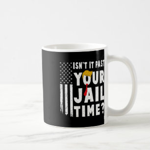 It Past Your Jail Time Flag Usa Funny Sarcastic Qu Coffee Mug