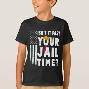 It Past Your Jail Time Flag Usa Funny Sarcastic Qu T-Shirt
