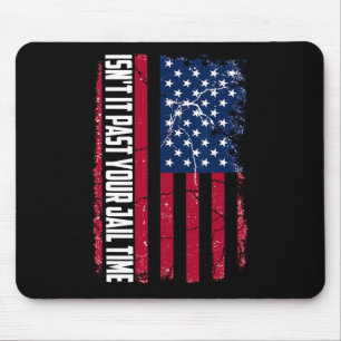 It Past Your Jail Time Funny Trump Isnt It Past Yo Mouse Mat