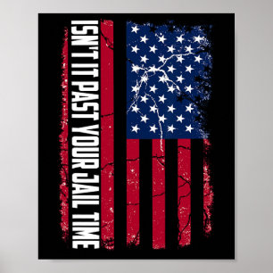 It Past Your Jail Time Funny Trump Isnt It Past Yo Poster