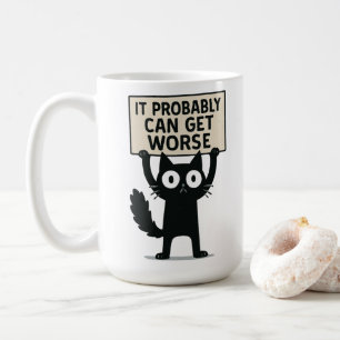 It Probably Can Get Worse Coffee Mug