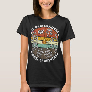 IT Professional Funny Wheel Of Answers Tech Suppor T-Shirt