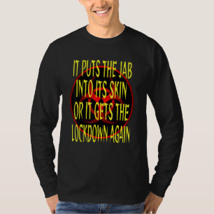 It Puts The Jab Into Its Skin Or Lockdown A Again T-Shirt