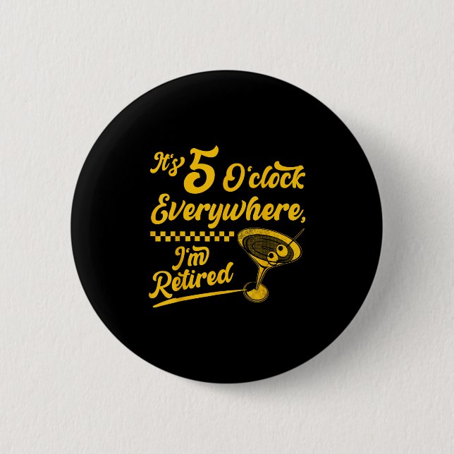 It’s 5 O’clock Everywhere Funny Retired Tail Gifts 6 Cm Round Badge (Front)