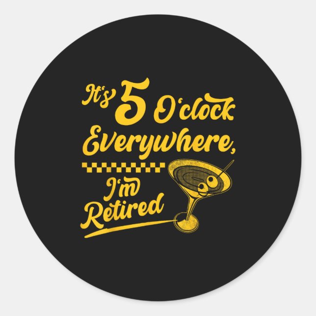 It’s 5 O’clock Everywhere Funny Retired Tail Gifts Classic Round Sticker (Front)