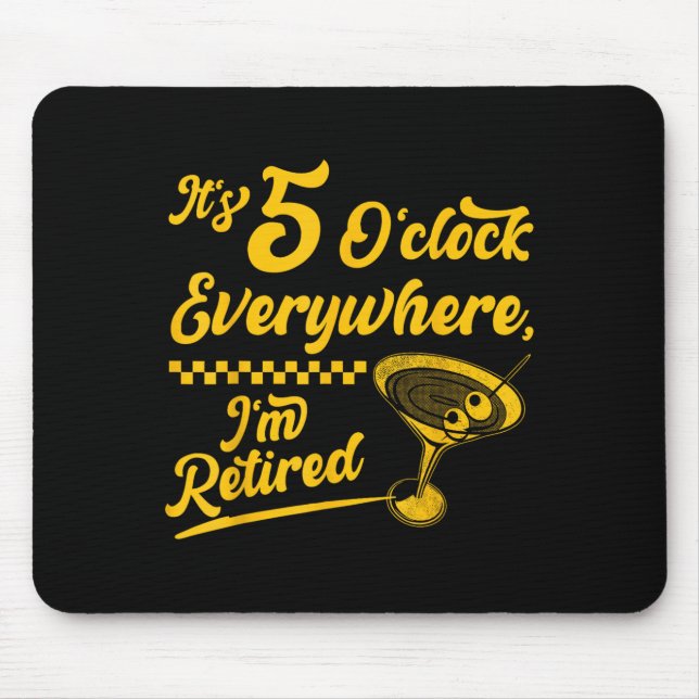 It’s 5 O’clock Everywhere Funny Retired Tail Gifts Mouse Mat (Front)