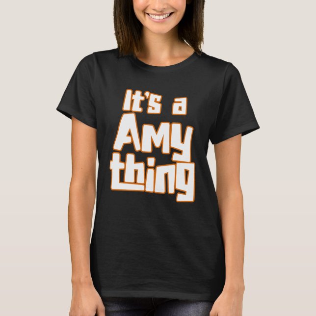 It s a Amy Thing T-Shirt (Front)