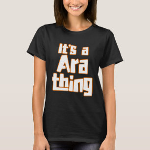 It s a Ara Thing T-Shirt