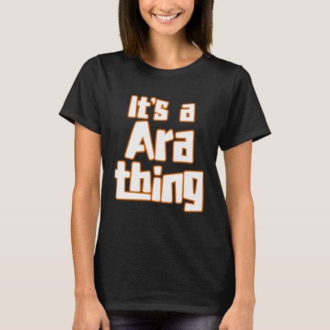 It s a Ara Thing T-Shirt (Front)