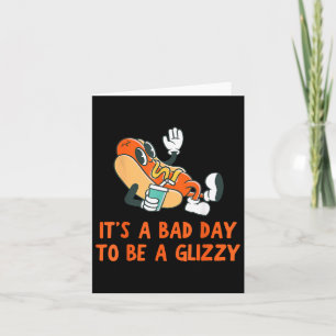 It’s A Bad Day To Be A Glizzy 4th Of July Hot Dog Card