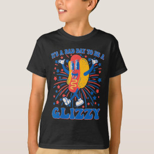It’s A Bad Day To Be A Glizzy 4th Of July Hotdog F T-Shirt