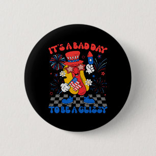 It’s A Bad Day To Be A Glizzy Funny 4th Of July Ho 6 Cm Round Badge