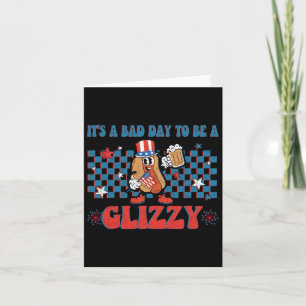 It’s A Bad Day To Be A Glizzy Funny 4th Of July Ho Card