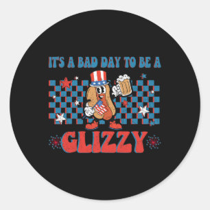 It’s A Bad Day To Be A Glizzy Funny 4th Of July Ho Classic Round Sticker
