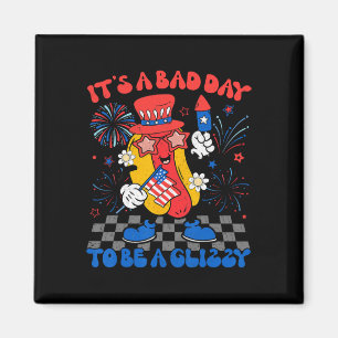 It’s A Bad Day To Be A Glizzy Funny 4th Of July Ho Magnet