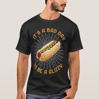It’s A Bad Day To Be A Glizzy PC T-Shirt