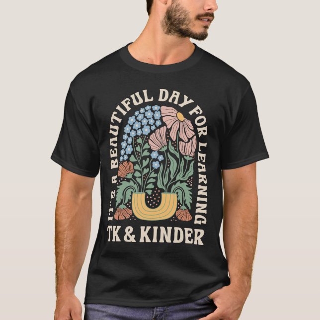 It’s A Beautiful Day For Tk Learning Kinder Teache T-Shirt (Front)