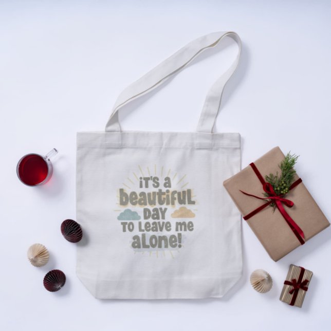 It’s a Beautiful Day to Leave Me Alone Funny Quote Tote Bag (Creator Uploaded)