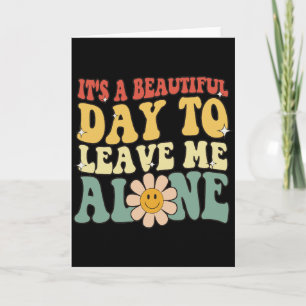It’s a Beautiful Day to Leave Me Alone Funny Retro Card