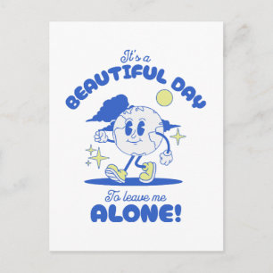  It s A Beautiful Day To Leave Me Alone Postcard