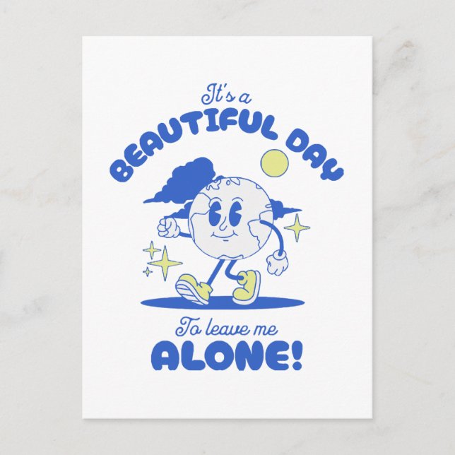  It s A Beautiful Day To Leave Me Alone Postcard (Front)