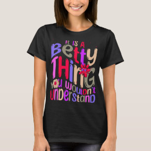 It s a Betty Thing You Wouldn t Understand Groovy  T-Shirt