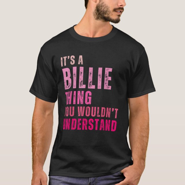 It s A Billie Thing You Wouldn t Understand Billie T-Shirt (Front)