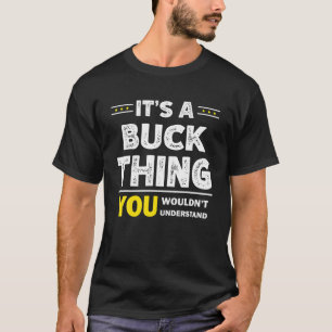 It s A Buck Thing You Wouldn t Understand Family N T-Shirt