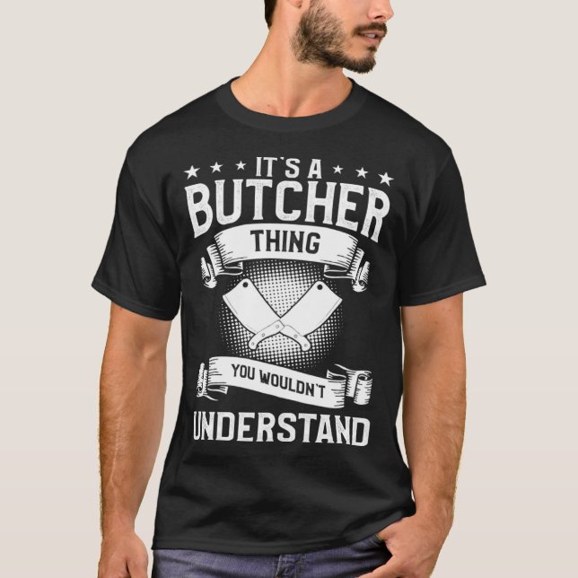It s A Butcher Thing You Wouldn t Understand Butch T-Shirt (Front)