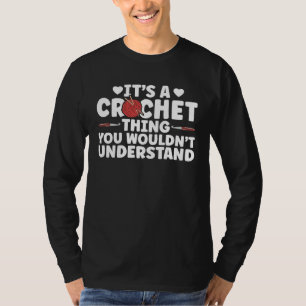 It s A Crochet Thing You Wouldn t Understand T-Shirt