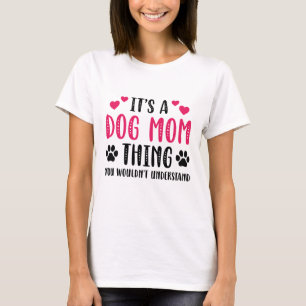 It’s A Dog Mum Thing T-Shirt