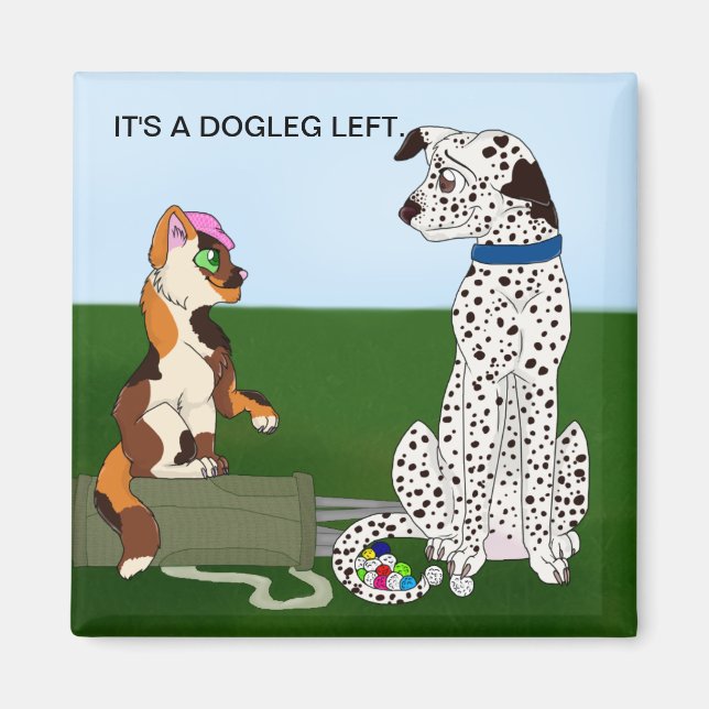 IT"S A DOGLEG LEFT MAGNET (Front)