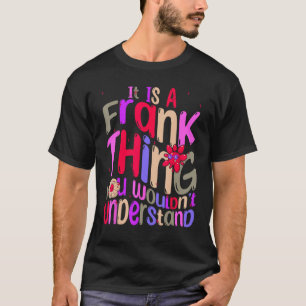 It s a Frank Thing You Wouldn t Understand Groovy  T-Shirt
