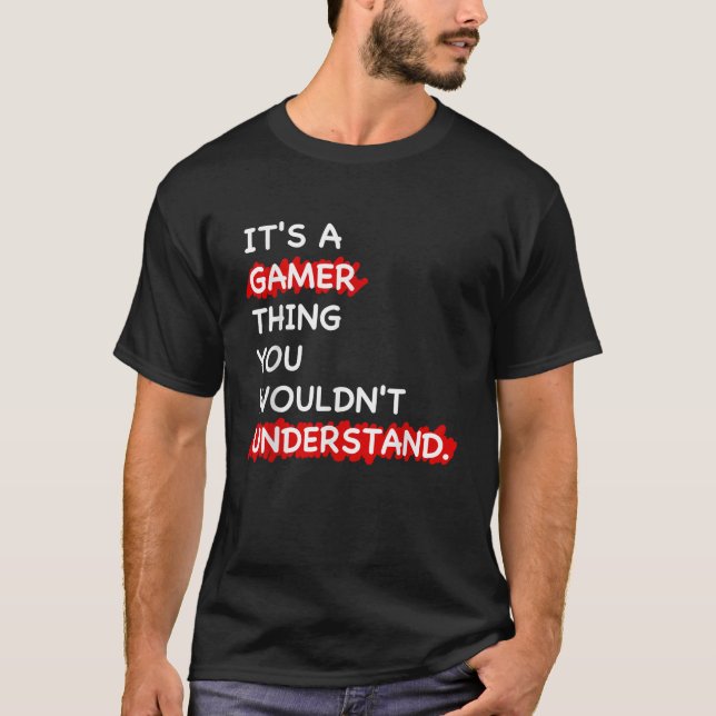 It s a Gamer Thing Funny Gamer Gaming Men Boys Kid T-Shirt (Front)