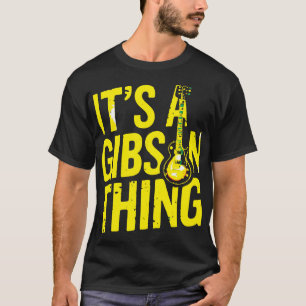 It’s a Gibson Thing – Cool Guitar Player T-Shirt