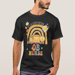It s A Good Day For OB Nurse Groovy Hippie Retro T-Shirt