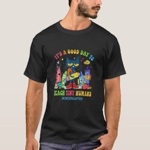 It S A Good Day O Each Iny Human Kindergarten Cat T-Shirt