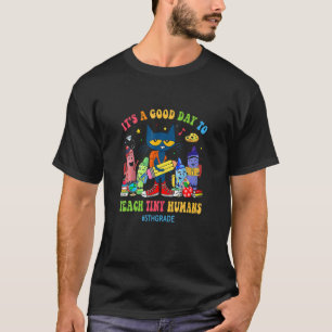 It S A Good Day O Each Iny Humans 5H Grade Cat Eac T-Shirt