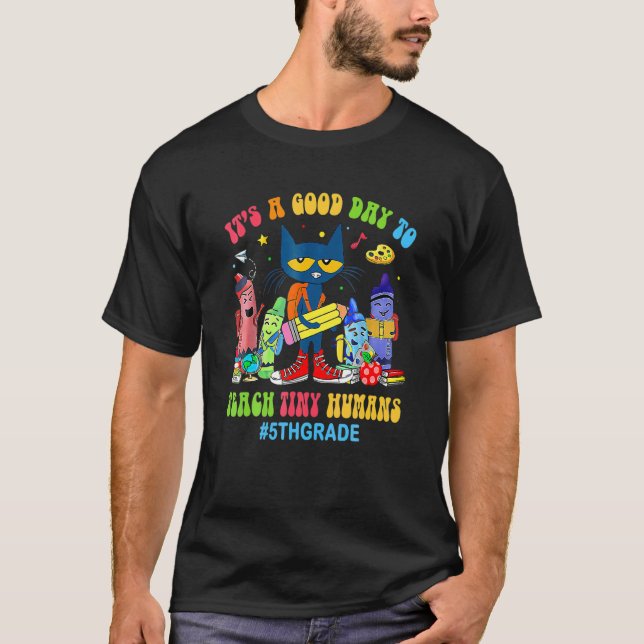 It S A Good Day O Each Iny Humans 5H Grade Cat T-Shirt (Front)
