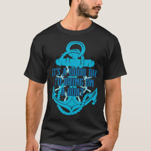 It s A Good Day To Drink On A Boat 28 T-Shirt