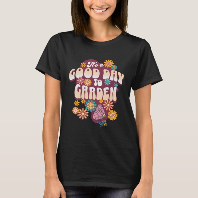 It s a Good Day to Garden Groovy Flowers Butterfly T-Shirt (Front)