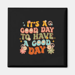 It’s A Good-Day To Have A Good-Day Groovy Mental H Magnet
