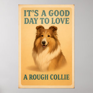 It’s A Good Day To Love A Rough Collie  Poster